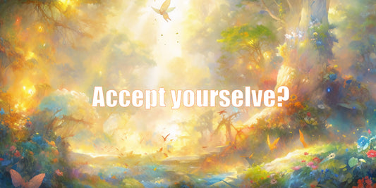 Are you willing to delve deeper to accept yourselve?
